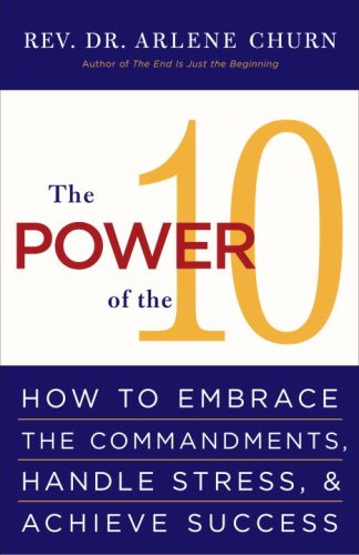 The Power of the 10: How to Embrace the Commandments, Handle Stress and Achieve Success      Kindle Edition
