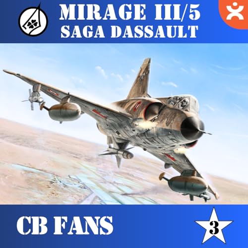 CB FANS MIRAGE III y 5 - La Leyenda de DASSAULT Ep.3 - Episodio exclusivo para mecenas