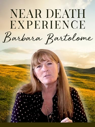 The Near Death Experience of Barbara Bartolome