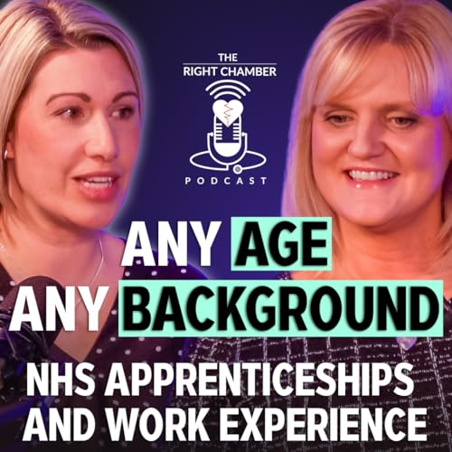 There&rsquo;s more than one way in: Work Experience & Apprenticeships in the NHS | The Right Chamber Ep 33