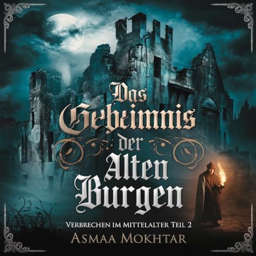 Das Geheimnis der alten Burgen-Teil 2: In den Tiefen des Mittelalters, jener dunklen Epoche voller Geheimnisse und Intrigen-Teil 2 (Rätsel des Mittelalters)
