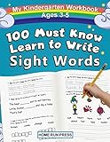 My 100 Must Know Learn to Write Sight Words Kindergarten Workbook Ages 3-5: Top 100 High-Frequency Words for Preschoolers and Kindergarteners
