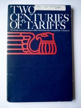 Two centuries of tariffs: The background and emergence of the U.S. International Trade Commission