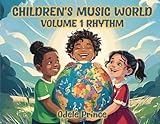  Children\'s Music World Volume 1 Rhythm: A workbook for the young to develop skills in: THEORY, EAR-TRAINING & SIGHT-READING!
