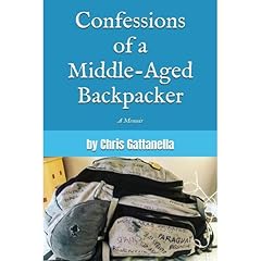 Confessions of a Middle-Aged Backpacker Audiobook By Chris Gattanella cover art