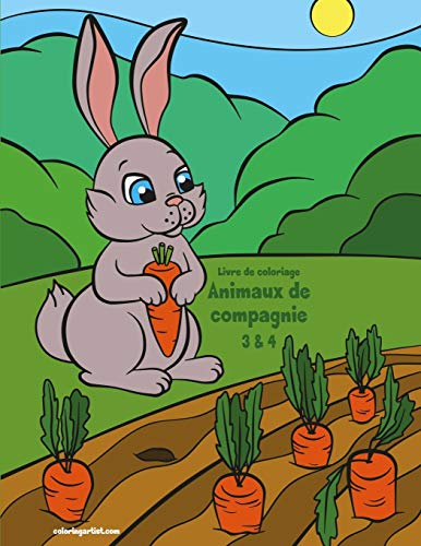 Livre de coloriage Animaux de compagnie 3 & 4 (French Edition)