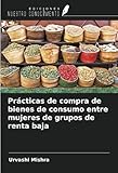 Prácticas de compra de bienes de consumo entre mujeres de grupos de renta baja