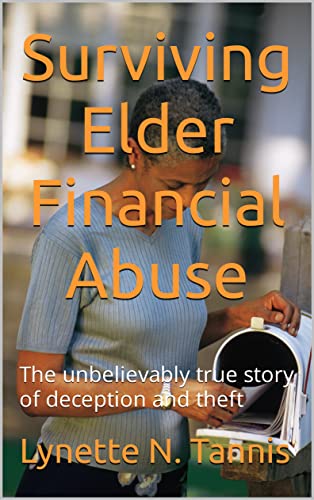 Surviving Elder Financial Abuse: The unbelievably true story of deception and theft