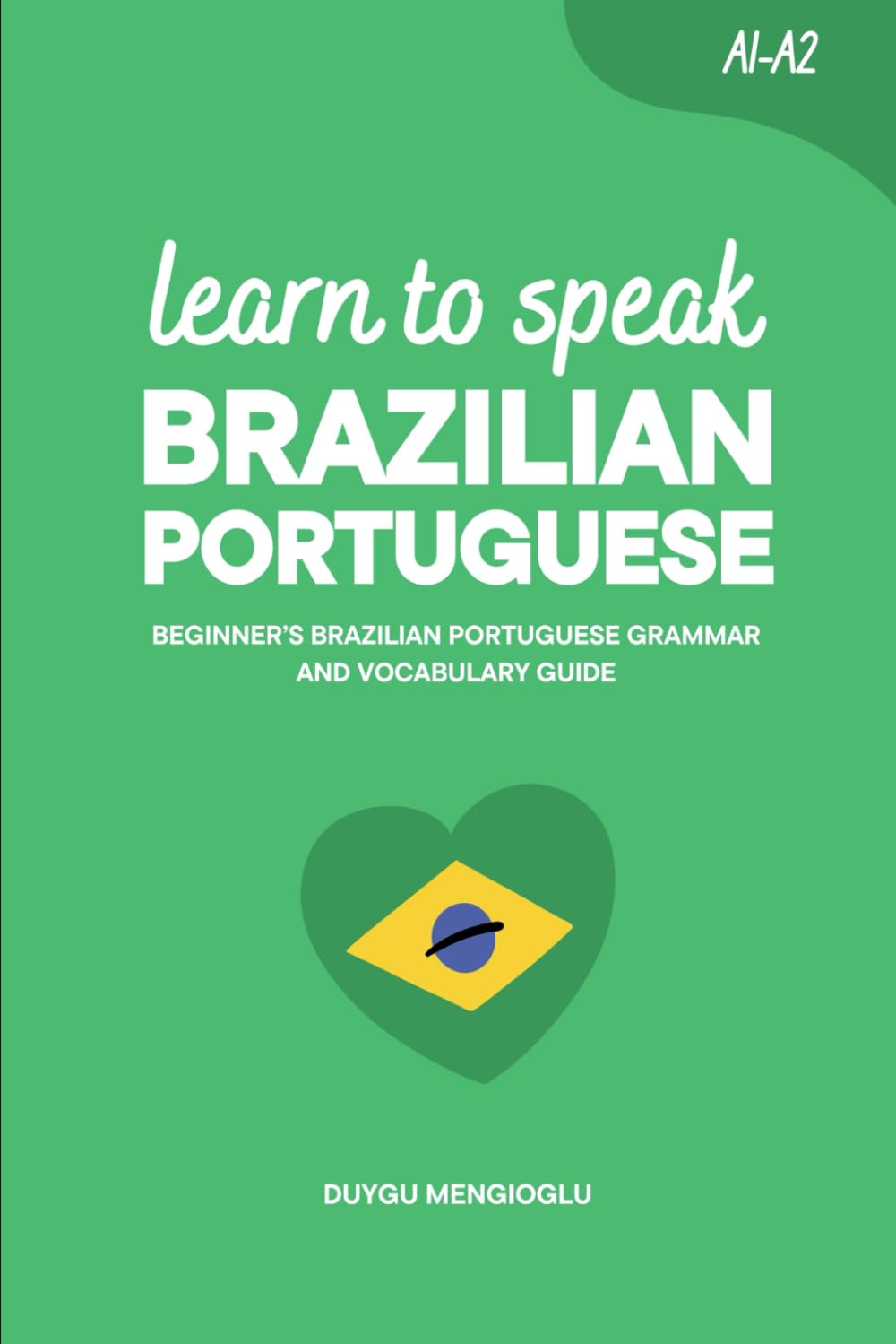 Learn to Speak Brazilian Portuguese: Beginner’s Brazilian Portuguese Grammar and Vocabulary Guide
