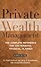 Private Wealth Management: The Complete Reference for the Personal Financial Planner