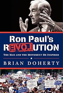 Ron Paul's rEVOLution: The Man and the Movement He Inspired