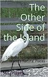  The Other Side of the Island: 52 Spots to Explore Long Island\'s Natural Places (English Edition)