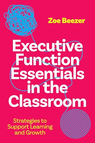 Executive Function Essentials in the Classroom