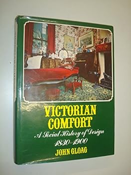 Victorian Comfort: A Social History of Design from 1830-1900