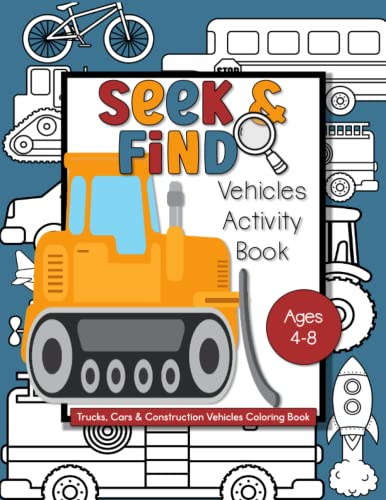 Seek And Find Vehicles Activity Book:: Trucks, Cars & Construction Vehicles Coloring Book For Kids Ages 4-8