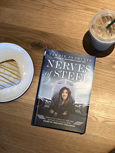 Nerves of Steel: How I Followed My Dreams, Earned My Wings, and Faced My Greatest Challenge