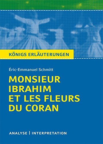 Ibrahim et les Fleurs du Coran von Éric-Emmanuel Schmitt Monsieur.: Textanalyse und Interpretation Ibrahim et les Fleurs du Coran von Éric-Emmanuel Schmitt Monsieur.: Textanalyse und Interpretation
