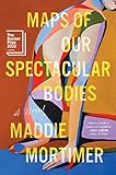 Maps of Our Spectacular Bodies
