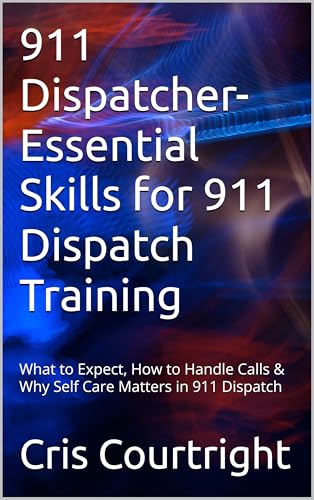 911 Dispatcher- Essential Skills for 911 Dispatch Training: What to
