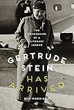  Gertrude Stein Has Arrived: The Homecoming of a Literary Legend (English Edition)