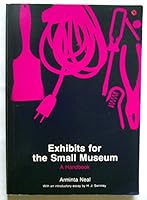 Exhibits for the Small Museum: A Handbook (Advanced Topics in Organizational Behavior) 0910050236 Book Cover