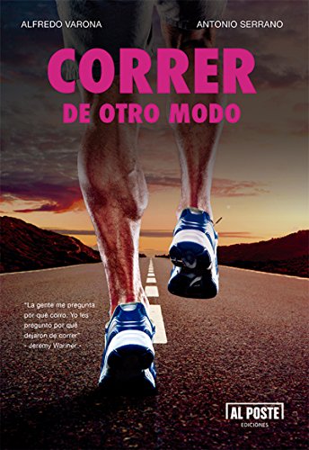 Amazon Com Correr De Otro Modo Ensayo Deportivo Deportes Futbol Spanish Edition Ebook Varona Alfredo Serrano Antonio Kindle Store