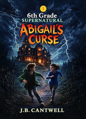 6th Grade Supernatural: Abigail's Curse (Book 1)