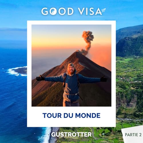 #38 - TOUR DU MONDE (partie 2) : 65 000 km de voyage &agrave; v&eacute;lo, stop et bateau (GusTrotter)