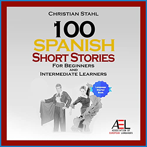 100 Spanish Short Stories for Beginners and Intermediate Learners by Christian Stahl episode artwork