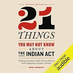 21 Things You May Not Know About the Indian Act: Helping Canadian...