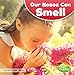 Our Noses Can Smell (Our Amazing Senses)