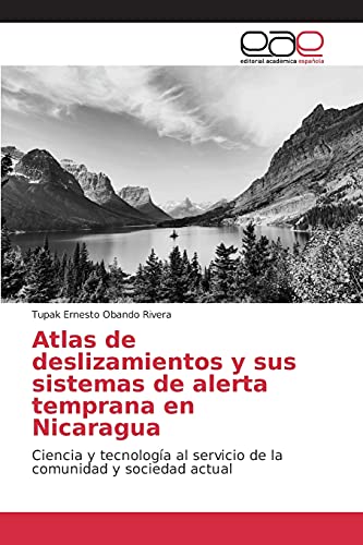 Atlas de deslizamientos y sus sistemas de alerta temprana en Nicaragua: Ciencia y tecnología al servicio de la comunidad y sociedad actual
