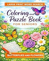 Coloring and Puzzle Book for Seniors Butterflies and Flowers: Extra Large Print Word Search Puzzles and Simple Large Print Coloring Pages 1548378682 Book Cover