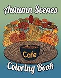 Autumn Scenes Coloring Book Cafe: Fall Coloring Books For Adults
