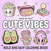 Cute Vibes: Bold and Easy Coloring Book for Adults and Kids. Simple and Big Designs Featuring Cute & Groovy Things (Bold & Easy Coloring Books) B0DC4CMMP4 Book Cover