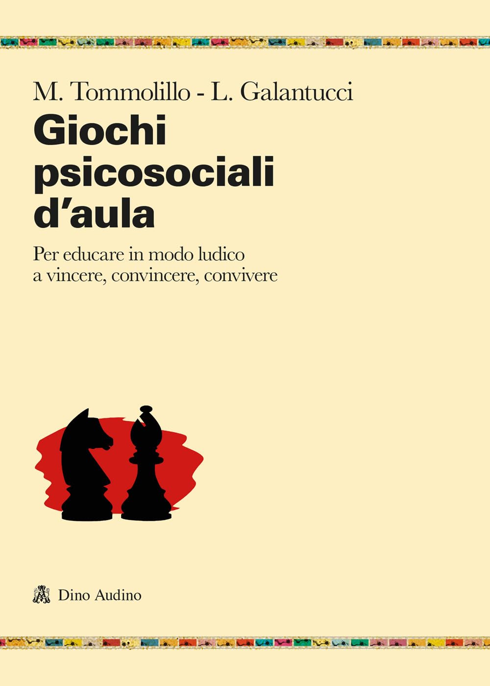 Giochi Psicosociali D'aula. Per Educare In Modo Ludico A Vincere, Convincere, Convivere - 4