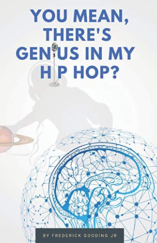 Photo de You Mean, There's GENIUS in My Hip Hop?: The Complete Guide to Understanding Underground HipHopology