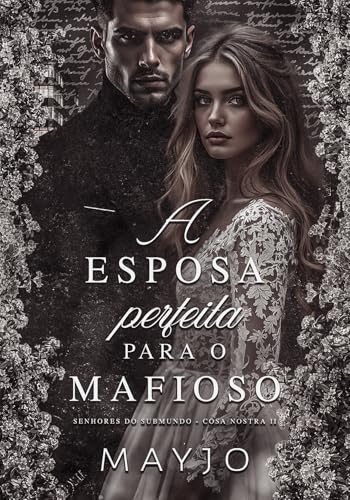 A Esposa Perfeita para o Mafioso (Senhores do Submundo - Cosa Nostra Livro 2)