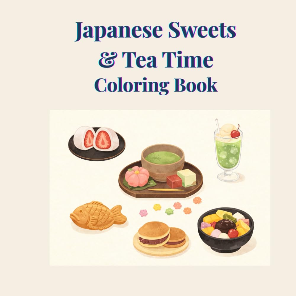 Japanese Sweets & Tea Time Coloring Book: Calm & Cozy Coloring for Adults Inspired by Japanese Sweets