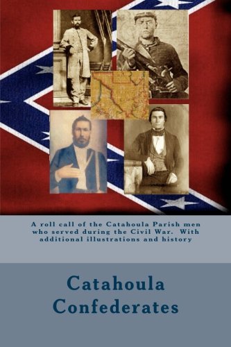 Catahoula Confederates: A roll call of the Catahoula Parish men who served