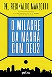 O milagre da manh&Atilde;&pound; com Deus (Portuguese Edition)