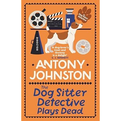 The Dog Sitter Detective Plays Dead: The tail-wagging cosy crime series