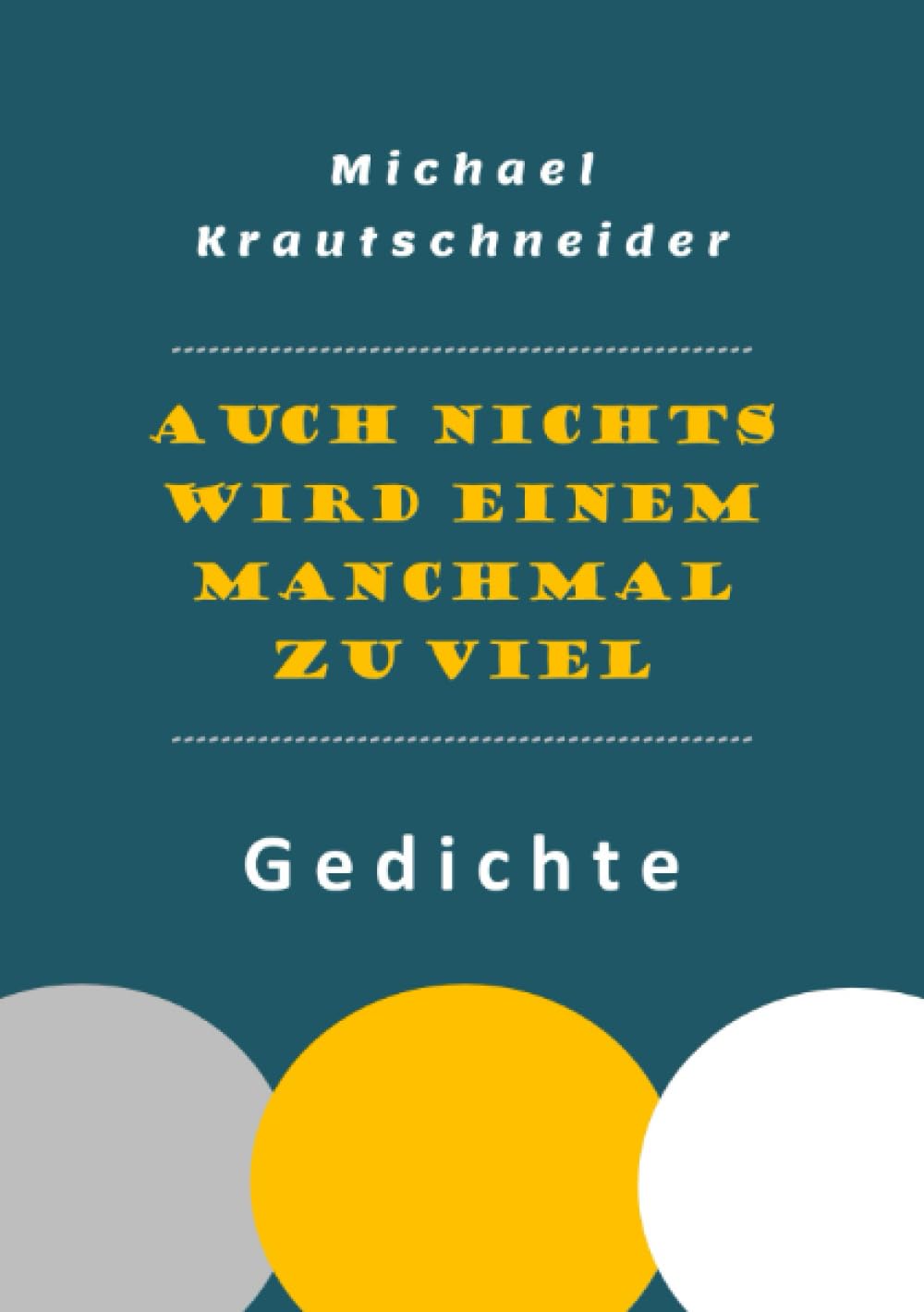 Auch nichts wird einem manchmal zu viel: Gedichte