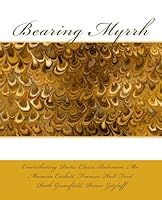 Bearing Myrrh (Anaphora Press Poetry Series) (Volume 2) 0692513922 Book Cover