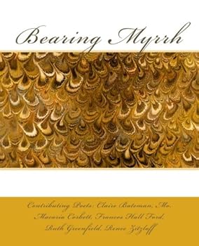 Bearing Myrrh (Anaphora Press Poetry Series) (Volume 2)