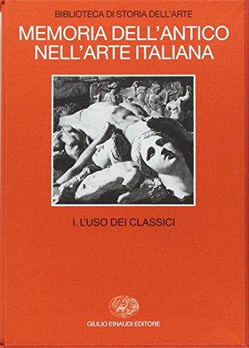 Memoria Dell'antico Nell'arte Italiana. L'uso Dei Classici (Vol. 1) - 2