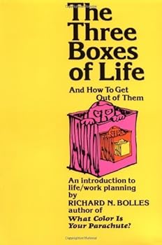 The Three Boxes of Life and How to Get Out of Them: An Introduction to Life/Work Planning by Bolles, Richard N. (1981) Paperback