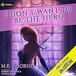 Cover of I Don't Want to Be the Hero Vol. 5