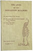 The Lives of the Monastery Builders: St. Dionysius of Mt. Olympus, St. Nicanor of Mit. Callistratus and St. Paul of Mt. Latros 0944359027 Book Cover
