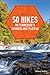 50 Hikes on Tennessee's Cumberland Plateau (Explorer's 50 Hikes)